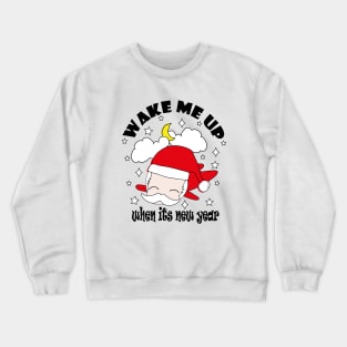 New Year Wake Me Up When It's New Year !! Crewneck Sweatshirt